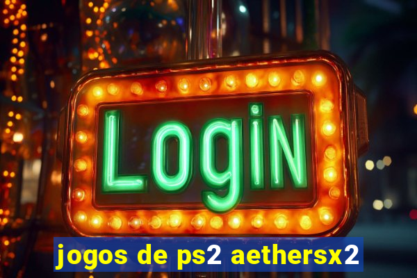 jogos de ps2 aethersx2